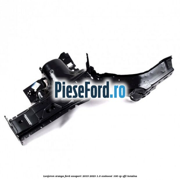 Lonjeron stanga Ford EcoSport 2019-2023 1.0 EcoBoost 100 cp Lonjeron stanga Ford EcoSport 2019-2023 1.0 EcoBoost 100 cp SFJL benzina