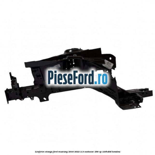 Lonjeron stanga Ford Mustang 2018-2022 2.3 EcoBoost 290 cp C23HD0D benzina
