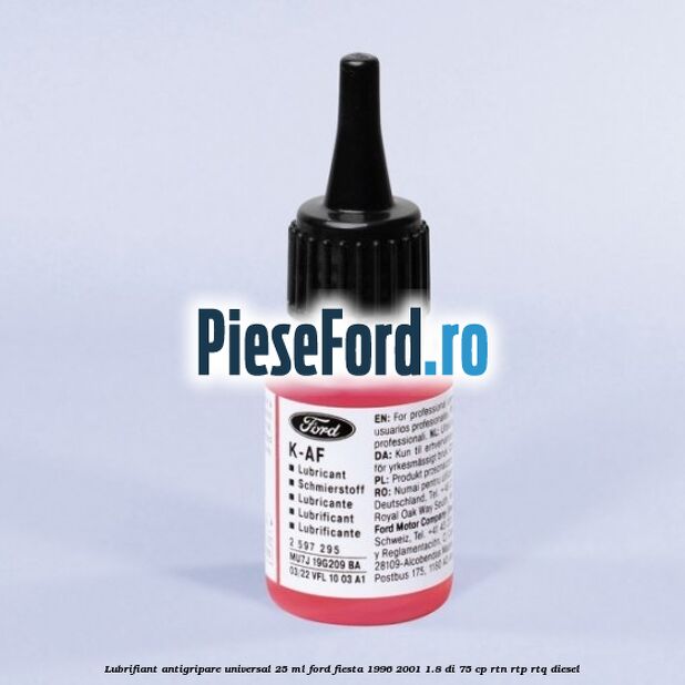 Lubrifiant antigripare universal 25 ML Ford Fiesta 1996-2001 1.8 DI 75 cp RTN, RTP, RTQ diesel