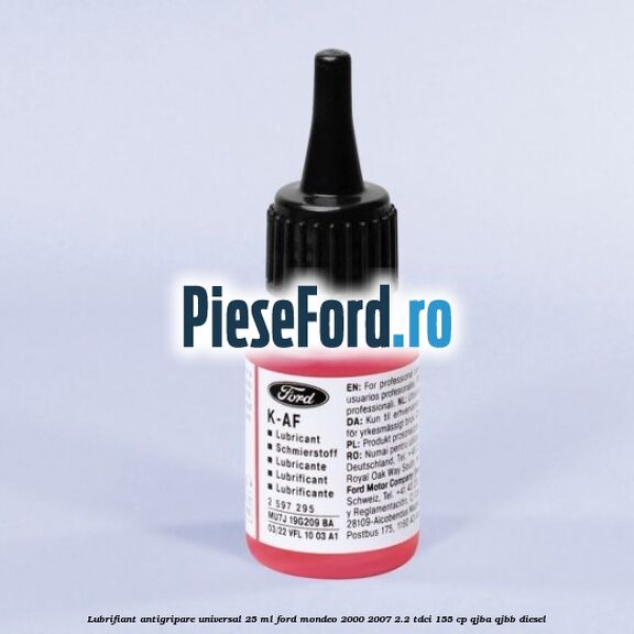 Lubrifiant antigripare universal 25 ML Ford Mondeo 2000-2007 2.2 TDCi 155 cp QJBA, QJBB diesel