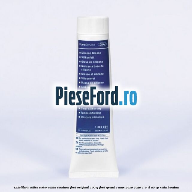Lubrifiant culise etrier, cablu tensiune Ford original 100 G Ford Grand C-Max 2016-2020 1.6 Ti 85 cp XTDA benzina