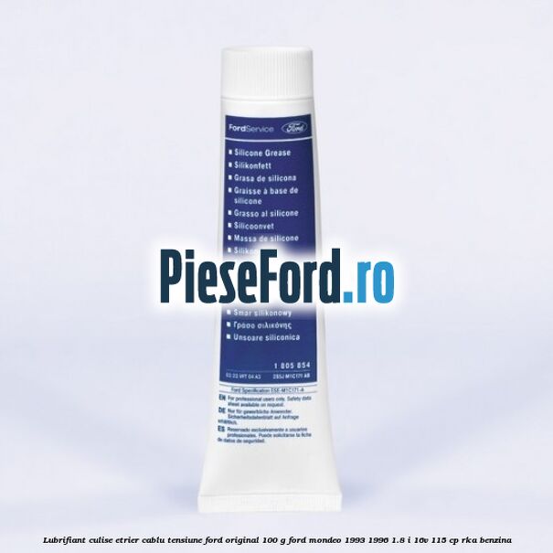 Lubrifiant culise etrier, cablu tensiune Ford original 100 G Ford Mondeo 1993-1996 1.8 i 16V 115 cp RKA benzina