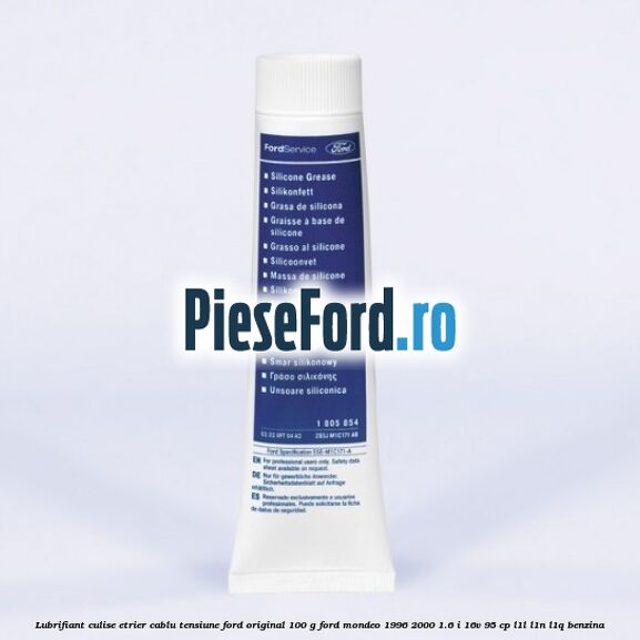 Lubrifiant culise etrier, cablu tensiune Ford original 100 G Ford Mondeo 1996-2000 1.6 i 16V 95 cp L1L, L1N, L1Q benzina