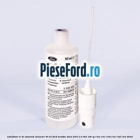 Lubrifiant SR-DT universal antiscart 80 ML Ford Mondeo 2014-2018 2.0 TDCi 150 cp T7CA, T7CC, T7CD, T7CE, T7CF, T7CN diesel