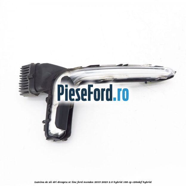 Lumina de zii DRL dreapta ST line Ford Mondeo 2019-2023 2.0 Hybrid 188 cp C20EDEF hybrid