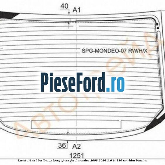 Luneta 4 usi berlina, Privacy Glass Ford Mondeo 2008-2014 1.6 Ti 110 cp RHBA benzina