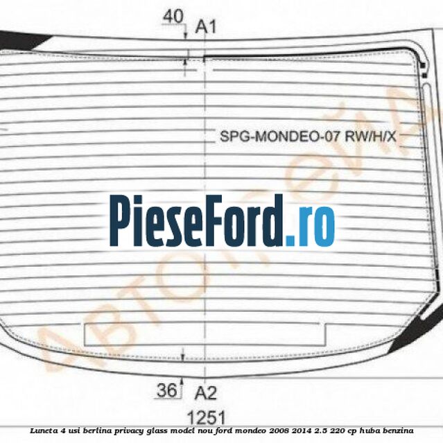 Luneta 4 usi berlina, Privacy Glass, model nou Ford Mondeo 2008-2014 2.5 220 cp HUBA benzina