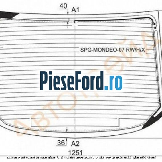 Luneta 5 usi combi, Privacy Glass Ford Mondeo 2008-2014 2.0 TDCi 140 cp QXBA, QXBB, UFBA, UFBB diesel