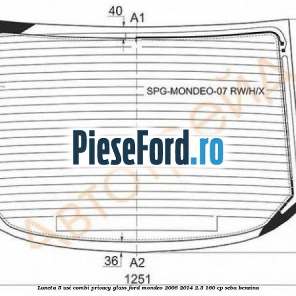 Luneta 5 usi combi, Privacy Glass Ford Mondeo 2008-2014 2.3 160 cp SEBA benzina
