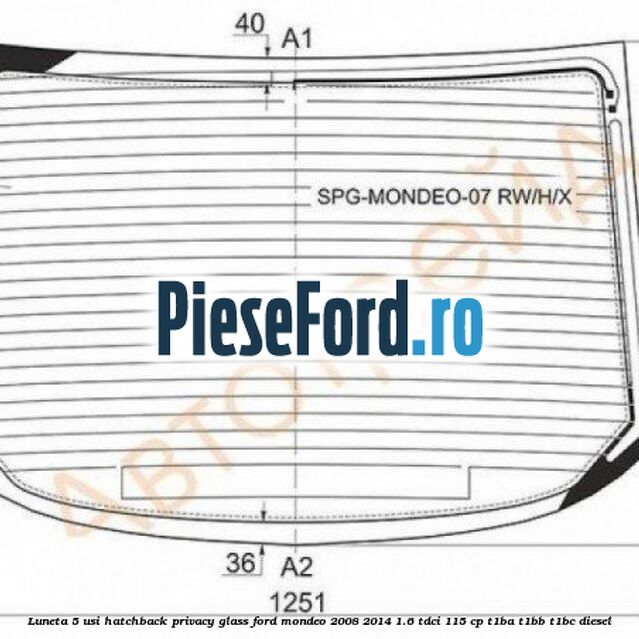 Luneta 5 usi hatchback, Privacy Glass Ford Mondeo 2008-2014 1.6 TDCi 115 cp T1BA, T1BB, T1BC diesel