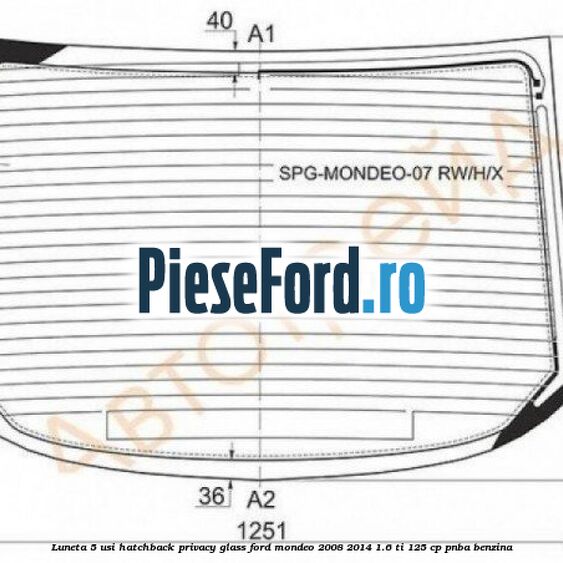 Luneta 5 usi hatchback, Privacy Glass Ford Mondeo 2008-2014 1.6 Ti 125 cp PNBA benzina
