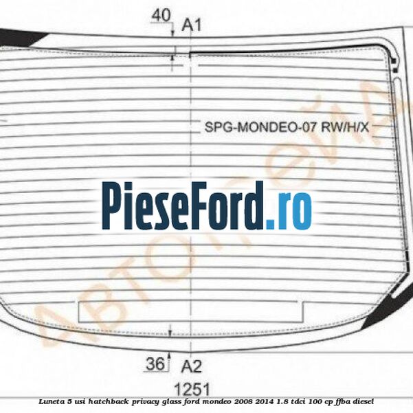 Luneta 5 usi hatchback, Privacy Glass Ford Mondeo 2008-2014 1.8 TDCi 100 cp FFBA diesel