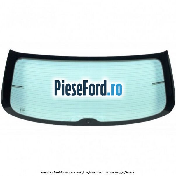 Luneta cu incalzire, cu tenta verde Ford Fiesta 1989-1996 1.4 75 cp FUF benzina