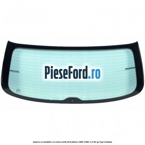 Luneta cu incalzire, cu tenta verde Ford Fiesta 1989-1996 1.6 90 cp L1G1 benzina