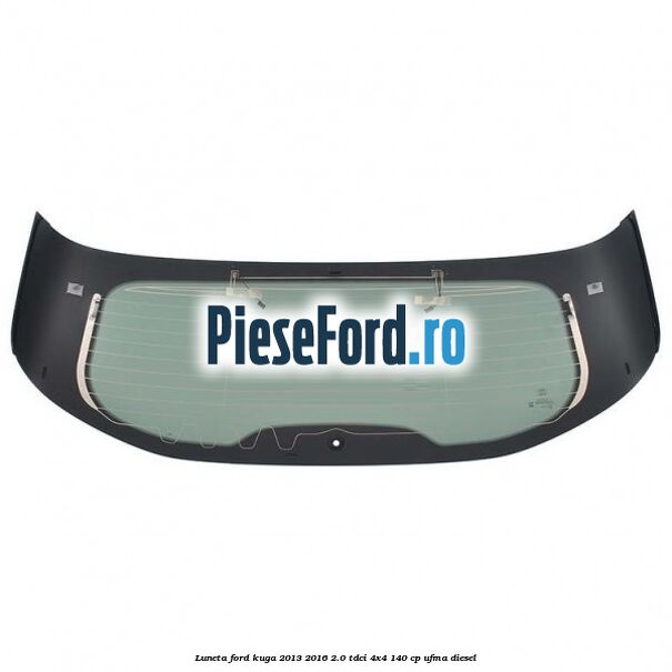 Luneta Ford Kuga 2013-2016 2.0 TDCi 4x4 140 cp UFMA diesel