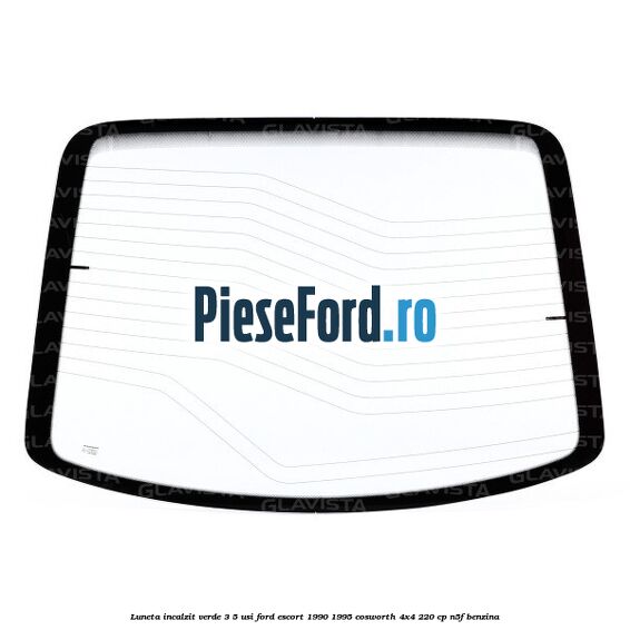 Luneta incalzit verde 3/5 usi Ford Escort 1990-1995 Cosworth 4x4 220 cp N5F benzina