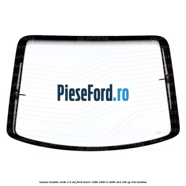 Luneta incalzit verde 3/5 usi Ford Escort 1990-1995 RS 2000 4x4 150 cp Luneta incalzit verde 3/5 usi Ford Escort 1990-1995 RS 2000 4x4 150 cp N7A benzina