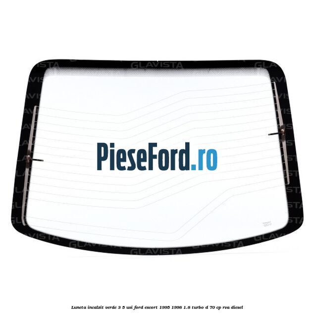 Luneta incalzit verde 3/5 usi Ford Escort 1995-1998 1.8 Turbo D 70 cp RVA diesel
