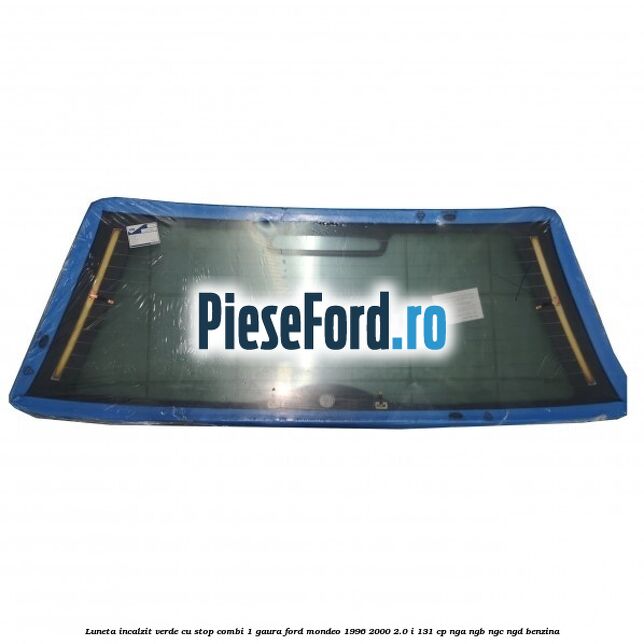 Luneta incalzit verde, cu stop (Combi, 1 Gaura) Ford Mondeo 1996-2000 2.0 i 131 cp NGA, NGB, NGC, NGD benzina