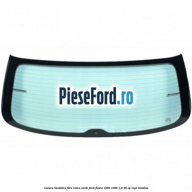 Luneta incalzita, fara tenta verde Ford Fiesta 1989-1996 1.6 90 cp L1G1 benzina