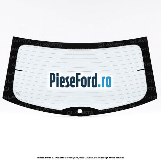 Luneta verde, cu incalzire 3/5 Usi Ford Focus 1998-2004 RS 215 cp HMDA benzina