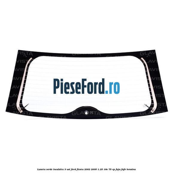 Luneta verde incalzita 3 usi Ford Fiesta 2002-2005 1.25 16V 75 cp FUJA, FUJB benzina