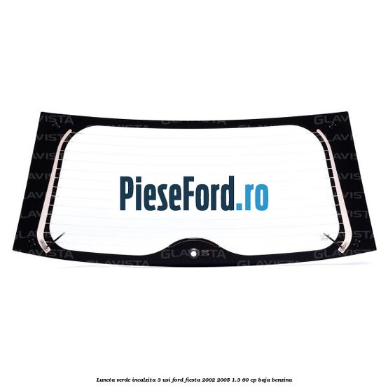 Luneta verde incalzita 3 usi Ford Fiesta 2002-2005 1.3 60 cp BAJA benzina