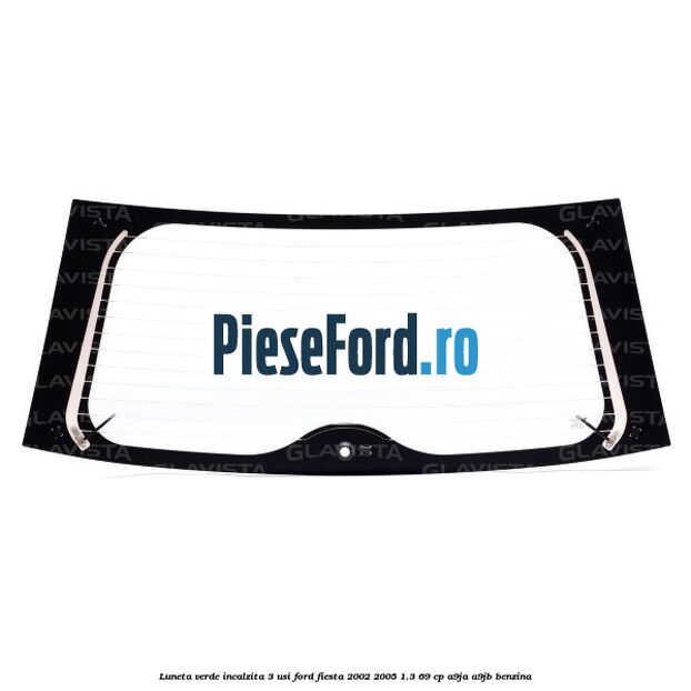 Luneta verde incalzita 3 usi Ford Fiesta 2002-2005 1.3 69 cp A9JA, A9JB benzina