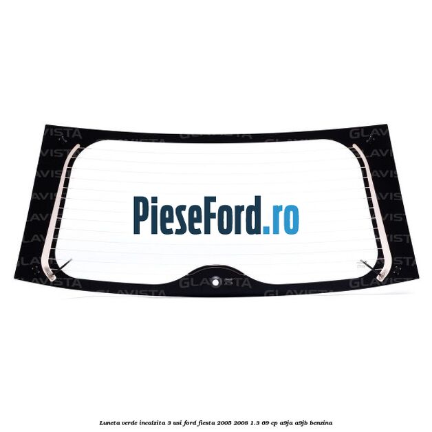 Luneta verde incalzita 3 usi Ford Fiesta 2005-2008 1.3 69 cp A9JA, A9JB benzina