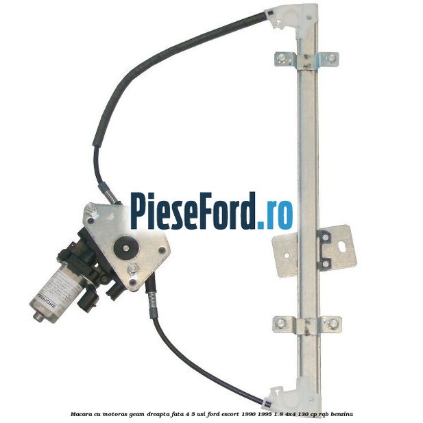 Macara cu motoras geam dreapta fata 4/5 usi Ford Escort 1990-1995 1.8 4x4 130 cp RQB benzina