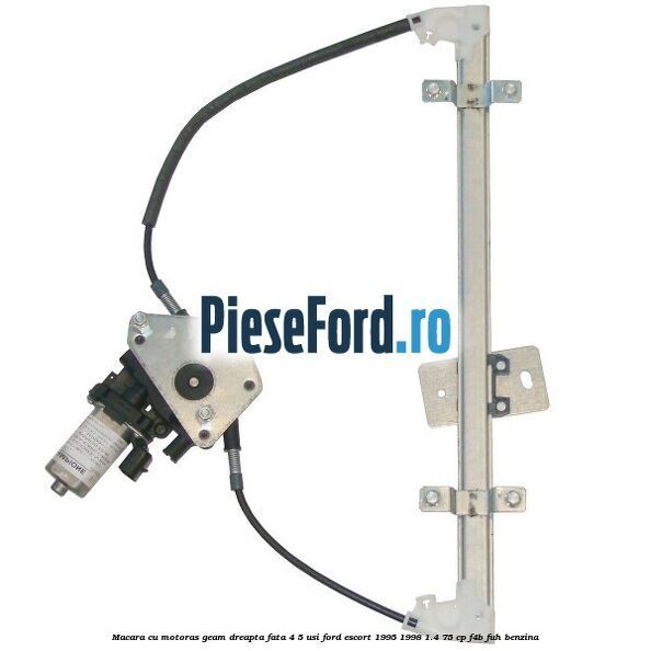 Macara cu motoras geam dreapta fata 4/5 usi Ford Escort 1995-1998 1.4 75 cp F4B, FUH benzina