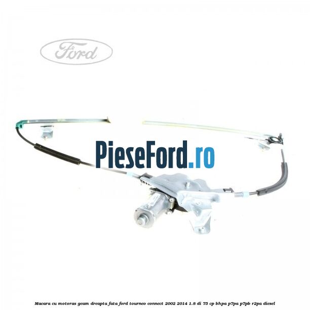 Macara cu motoras geam dreapta fata Ford Tourneo Connect 2002-2014 1.8 Di 75 cp Macara cu motoras geam dreapta fata Ford Tourneo Connect 2002-2014 1.8 Di 75 cp BHPA, P7PA, P7PB, R2PA diesel