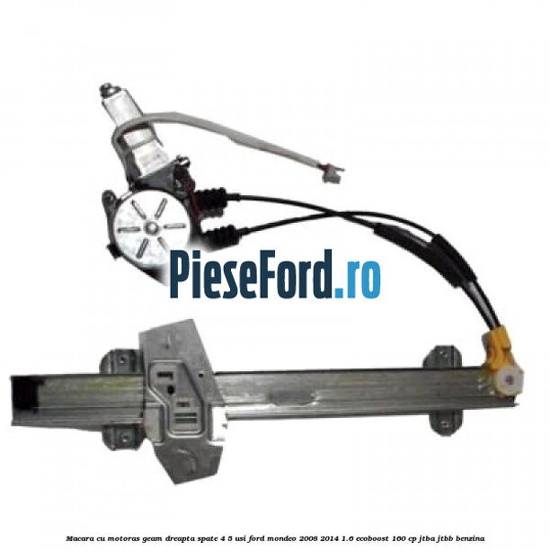 Macara cu motoras geam dreapta spate 4/5 usi Ford Mondeo 2008-2014 1.6 EcoBoost 160 cp Macara cu motoras geam dreapta spate 4/5 usi Ford Mondeo 2008-2014 1.6 EcoBoost 160 cp JTBA, JTBB benzina