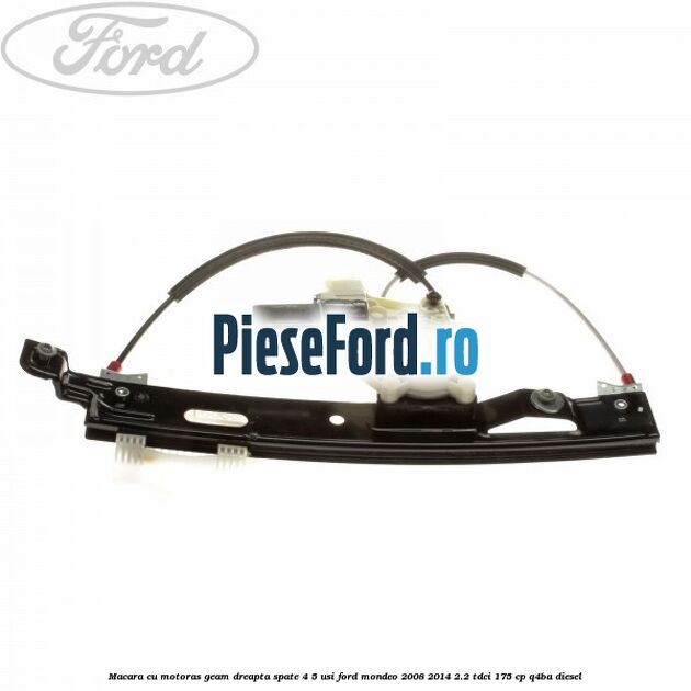 Macara cu motoras geam dreapta spate 4/5 usi Ford Mondeo 2008-2014 2.2 TDCi 175 cp Q4BA diesel