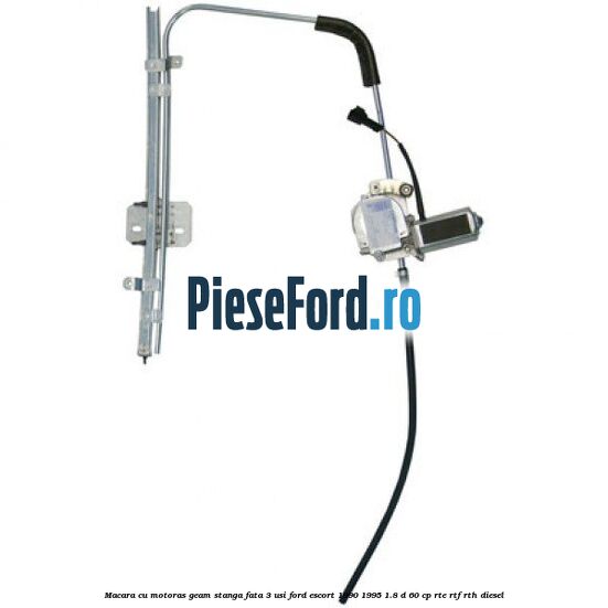 Macara cu motoras geam stanga fata 3 usi Ford Escort 1990-1995 1.8 D 60 cp RTE, RTF, RTH diesel