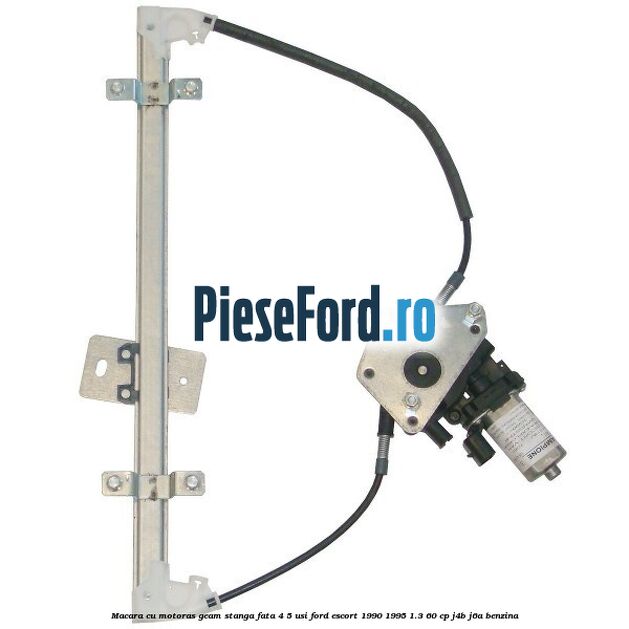 Macara cu motoras geam stanga fata 4/5 usi Ford Escort 1990-1995 1.3 60 cp J4B, J6A benzina