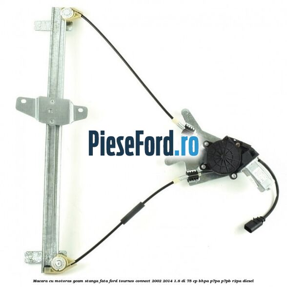 Macara cu motoras geam stanga fata Ford Tourneo Connect 2002-2014 1.8 Di 75 cp BHPA, P7PA, P7PB, R2PA diesel