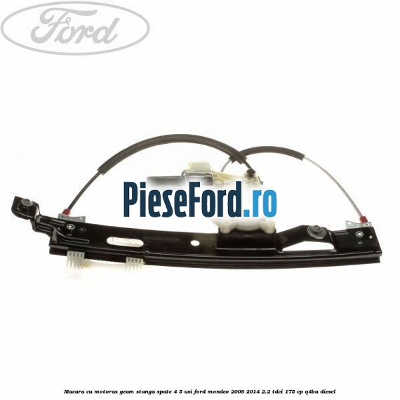 Macara cu motoras geam stanga spate 4/5 usi Ford Mondeo 2008-2014 2.2 TDCi 175 cp Q4BA diesel