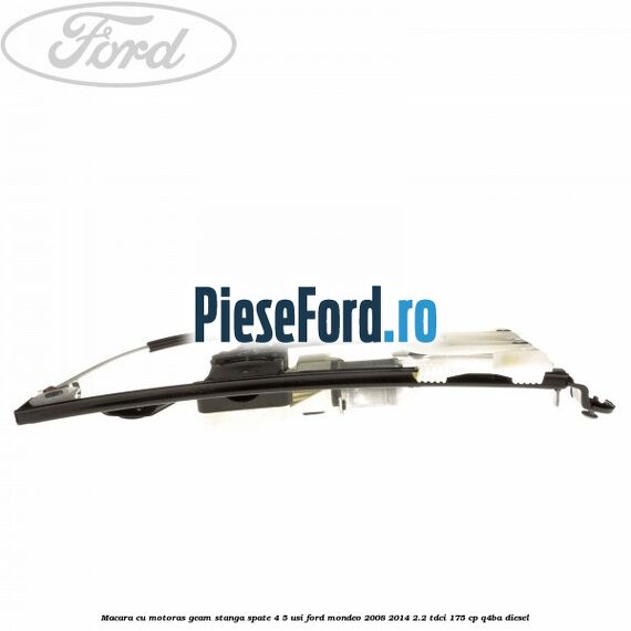 Macara cu motoras geam stanga spate 4/5 usi Ford Mondeo 2008-2014 2.2 TDCi 175 cp Q4BA diesel