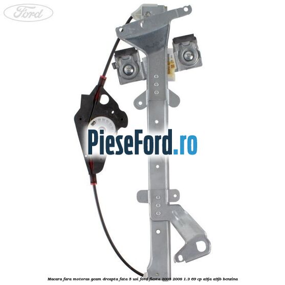 Macara fara motoras geam dreapta fata 5 usi Ford Fiesta 2005-2008 1.3 69 cp A9JA, A9JB benzina