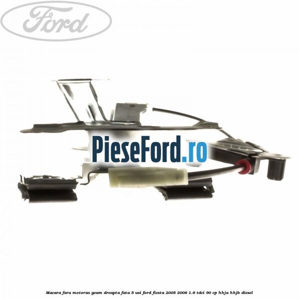 Macara fara motoras geam dreapta fata 5 usi Ford Fiesta 2005-2008 1.6 TDCi 90 cp HHJA, HHJB diesel