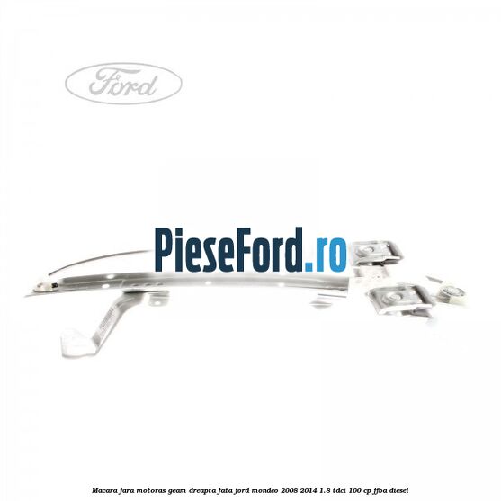 Macara fara motoras geam dreapta fata Ford Mondeo 2008-2014 1.8 TDCi 100 cp Macara fara motoras geam dreapta fata Ford Mondeo 2008-2014 1.8 TDCi 100 cp FFBA diesel