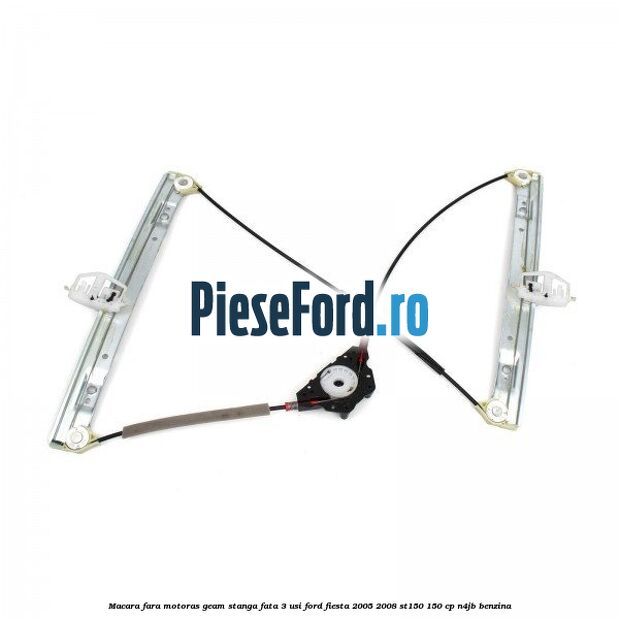 Macara fara motoras geam stanga fata 3 usi Ford Fiesta 2005-2008 ST150 150 cp N4JB benzina