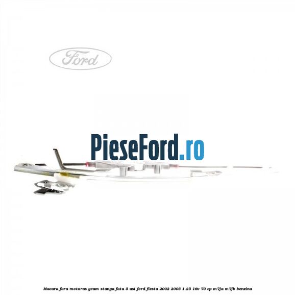 Macara fara motoras geam stanga fata 5 usi Ford Fiesta 2002-2005 1.25 16V 70 cp M7JA, M7JB benzina