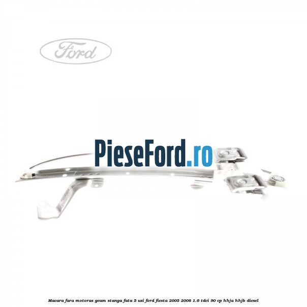Macara fara motoras geam stanga fata 5 usi Ford Fiesta 2005-2008 1.6 TDCi 90 cp HHJA, HHJB diesel