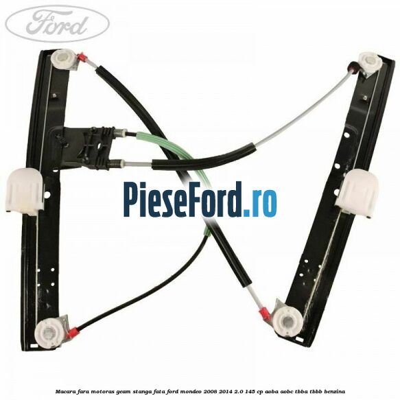 Macara fara motoras geam stanga fata Ford Mondeo 2008-2014 2.0 145 cp AOBA, AOBC, TBBA, TBBB benzina