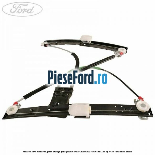 Macara fara motoras geam stanga fata Ford Mondeo 2008-2014 2.0 TDCi 115 cp Macara fara motoras geam stanga fata Ford Mondeo 2008-2014 2.0 TDCi 115 cp KLBA, LPBA, TYBA diesel