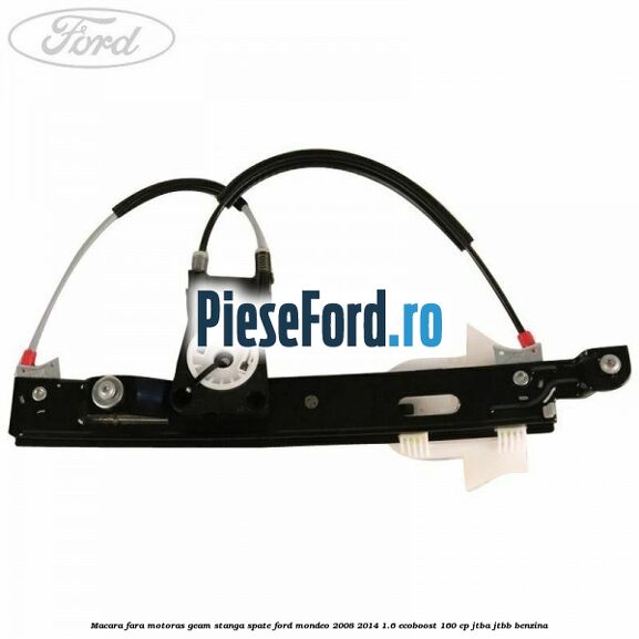 Macara fara motoras geam stanga spate Ford Mondeo 2008-2014 1.6 EcoBoost 160 cp JTBA, JTBB benzina