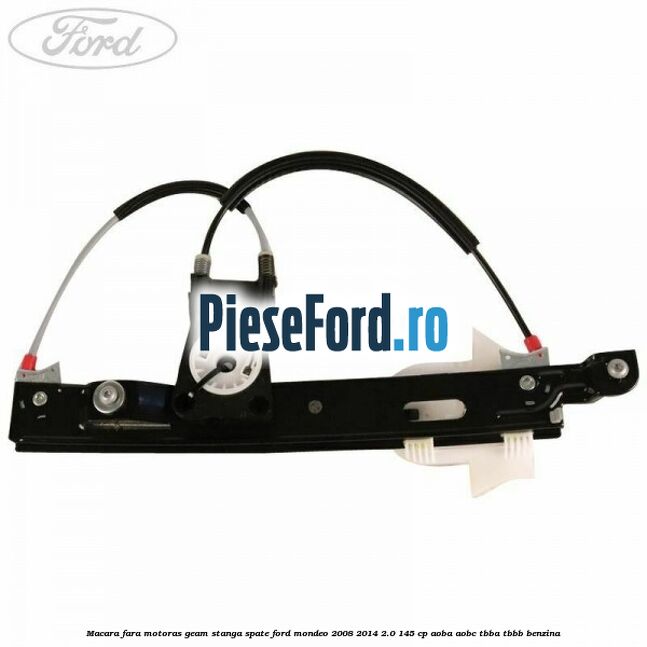 Macara fara motoras geam stanga spate Ford Mondeo 2008-2014 2.0 145 cp Macara fara motoras geam stanga spate Ford Mondeo 2008-2014 2.0 145 cp AOBA, AOBC, TBBA, TBBB benzina