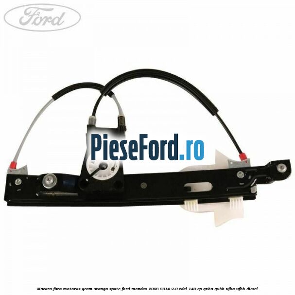 Macara fara motoras geam stanga spate Ford Mondeo 2008-2014 2.0 TDCi 140 cp QXBA, QXBB, UFBA, UFBB diesel